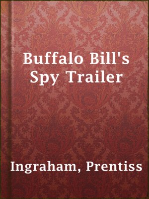 cover image of Buffalo Bill's Spy Trailer